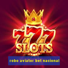 robo aviator bet nacional